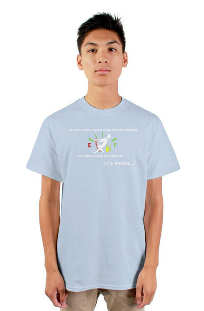 If You Think I Have A Drinking Problem Tee