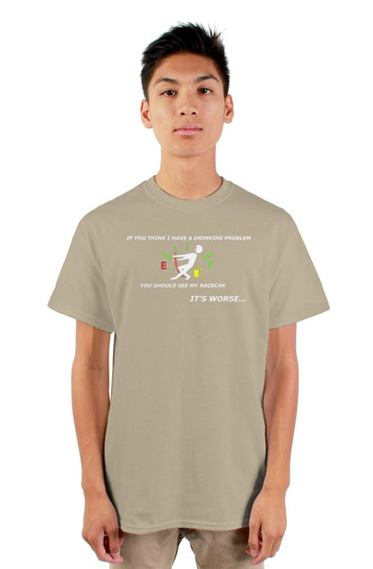 If You Think I Have A Drinking Problem Tee