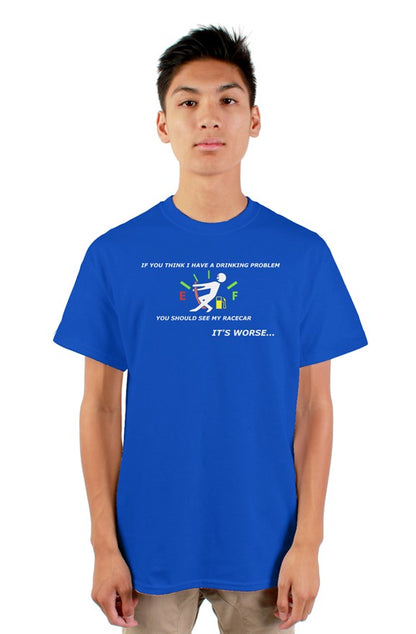 If You Think I Have A Drinking Problem Tee