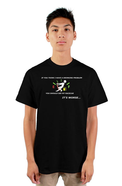 If You Think I Have A Drinking Problem Tee