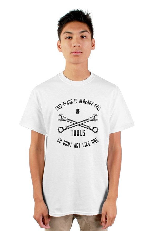 This Place Is Already Full Of Tools Tee