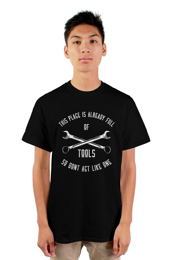 This Place Is Already Full Of Tools Tee