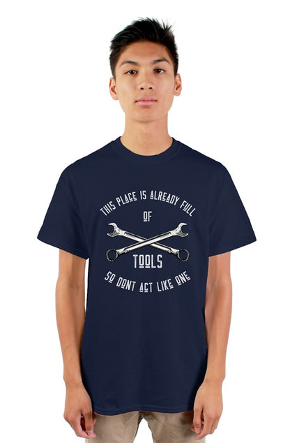 This Place Is Already Full Of Tools Tee