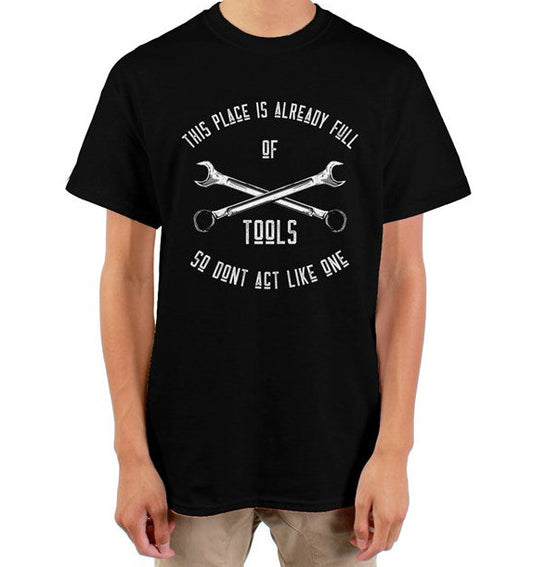 This Place Is Already Full Of Tools Tee